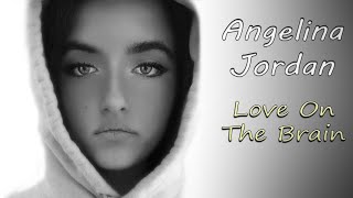 Angelina Jordan (13) - Love On The Brain (Rihanna) - Full song (with lyrics) (practice session)