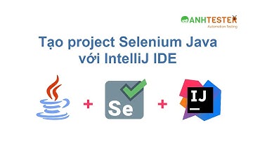 Tạo project Selenium Java với IntelliJ IDE | Anh Tester
