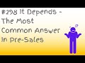 298 it depends  the most common answer in sales engineering and presales