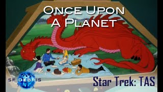 A Look at Once Upon A Planet (Star Trek The Animated Series)