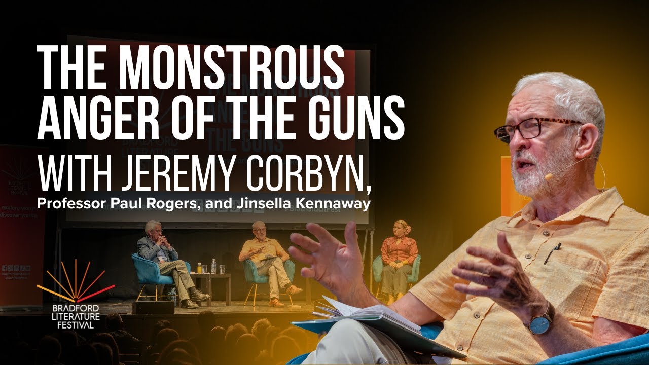 The Monstrous Anger of the Guns with Jeremy Corbyn | Bradford ...