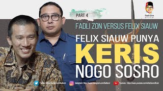 Fadli Zon vs Felix Siauw || FELIX SIAUW PUNYA KERIS NOGO SOSRO || part 4