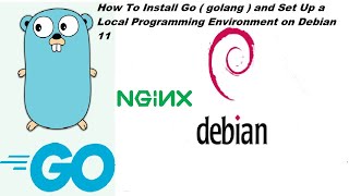 How To Install Go ( golang ) and Set Up a Local Programming Environment on Debian 11