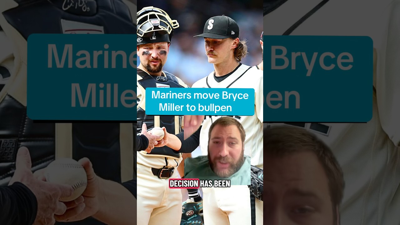 The Mariners have moved Bryce Miller to the bullpen