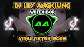 DJ🔊🎶LILY X WILFEX BOR SLOWED ANGKLUNG || VIRAL TIKTOK 2022
