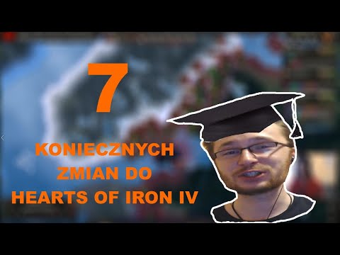 7 koniecznych ZMIAN do HEARTS OF IRON IV