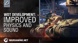 World of Tanks Development: Improved Physics and Sound [PC]