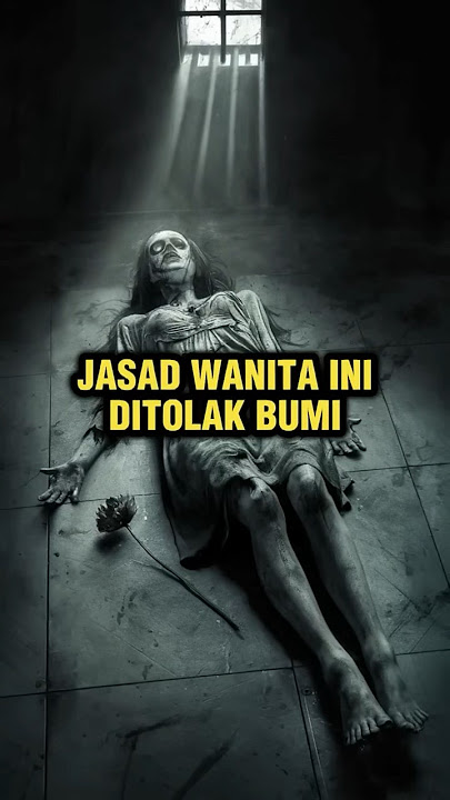 Jasad wanita ini di tolak oleh bumi #kisahnyata #kisah @PanduanHidup