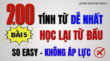 200 TÍNH TỪ Phổ Biến NHẤT – Nghe Là NHỚ | Có Phiên Âm & Ví Dụ DỄ HIỂU | Bài 5 | Tiếng Anh Giao Tiếp