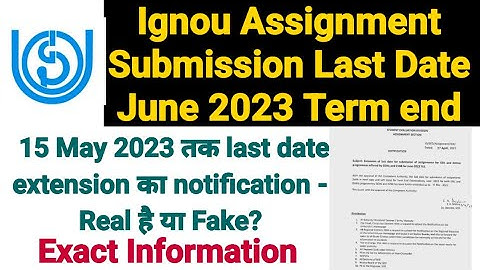 Ignou Assignment Submit Last Date June 2023 || Extension Notification Fake Or Real ?