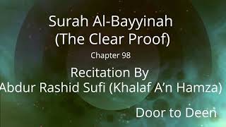 Surah Al-Bayyinah (The Clear Proof) Abdur Rashid Sufi (Khalaf A'n Hamza)  Quran Recitation