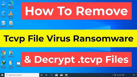 Tcvp File Virus Ransomware [.Tcvp] Removal and Decrypt .Tcvp Files