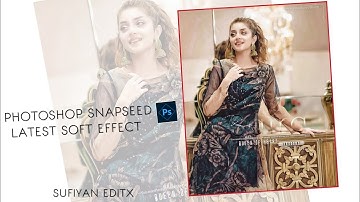 Photoshop Express Snapseed Latest Soft Editing Effect Like Photoshop Cc Cs6 || By Sufiyan Editx ||