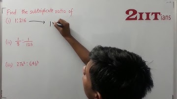 Ratio & Proportion Exercise 7.1 Q6 Class X ICSE | IIT JEE  Find the sub-triplicate ratio of 1 : 216