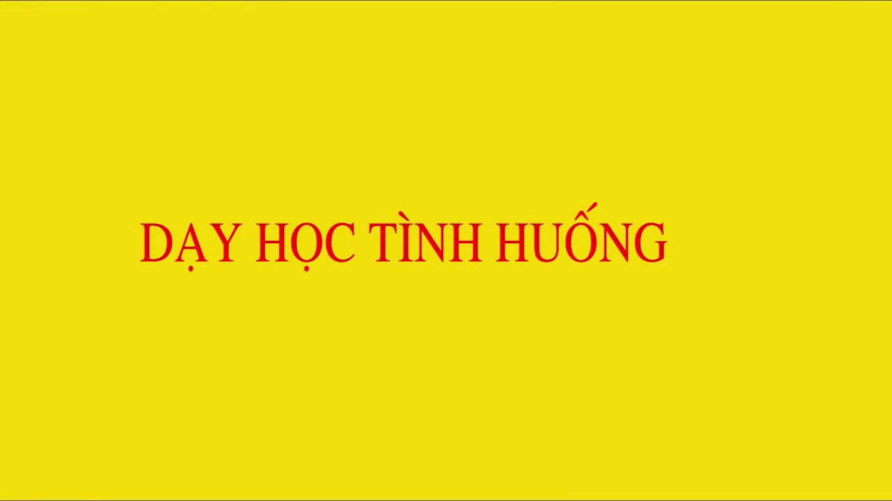 Phương pháp dạy học tình huống | Phương pháp dạy học tình huống