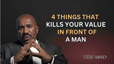 4 Things That Kill Your Value in Front of a Man | Steve Harvey