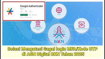 Cara Mengatasi Gagal login MFA/Kode Autentikator OTP Invalid di ASN Digital BKN Tahun 2025