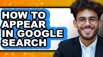 How to Appear in Google Search (easy Method)