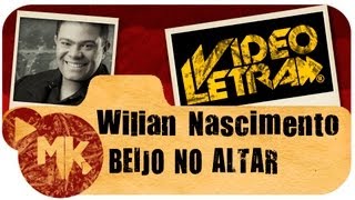 Wilian Nascimento - Beijo no Altar - COM LETRA (VideoLETRA® oficial MK Music)