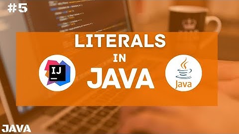 Literals In Java | Java Tutorial For Beginners | #5