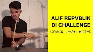 CHALLENGE ALIF REPVBLIK - DRUM COVER LAGU METAL