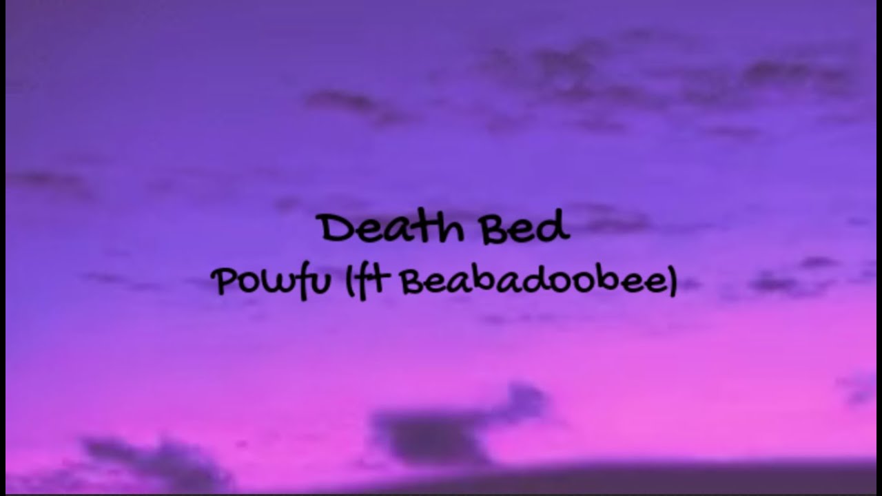Death Bed (Coffee for Your Head) by Powfu ft beabadoobee (lyrics) YouTube