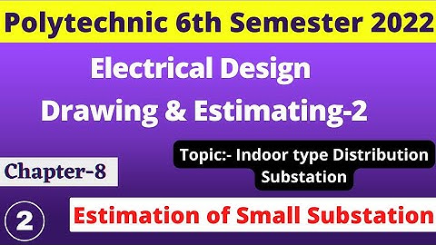 🔴EDDE-2  Chapter -8 ||Estimation of Small Substation || Edde2 6th semester || Edde2 Polytechnic ||