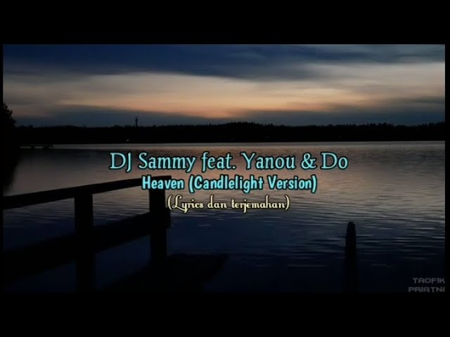 Heaven Candlelight Version - DJ Sammy feat. Yanou & Do (Lyrics dan Terjemahan) class=