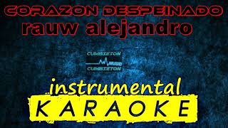 Corazón Despeinado - Rauw Alejandro (KARAOKE) *instrumental*