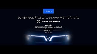 RA MẮT XE ĐIỆN VINFAST VF e35 & VF e36 TRÊN TOÀN CẦU TRỰC TIẾP TỪ LOS ANGELES, MỸ