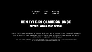 Ben İyi Biri Olmadan Önce - Fragman