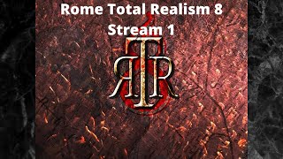 Rome Total Realism 8 - Roman Campaign 1 (Stream)
