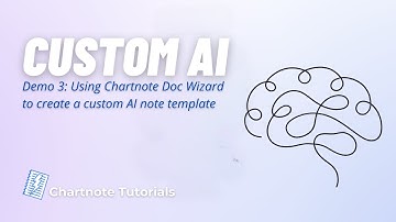 Create Custom AI Notes Using Chartnote Doc Wizard
