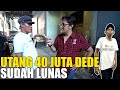 UTANG 40 JUTA DEDE LUNAS.. SULE NGGAK MINTA BAYAR