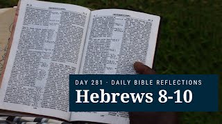 DAY 281 | Hebrews 8-10 | The Bible in A Year