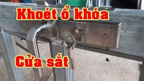 Cách Lắp ổ khóa cửa sắt. Hướng dẫn khoét ổ khóa cửa sắt.