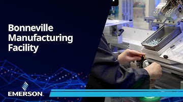 Where Innovation meets production: an inside look at Emerson’s Bonneville Manufacturing Facility
