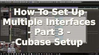 How To Set up Multiple Audio Interfaces via ADAT - Part 3 - Cubase Setup