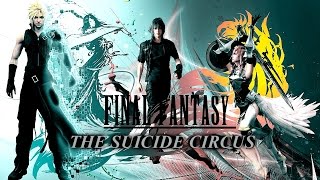 ● Final Fantasy || THE SUICIDE CIRCUS [Rus.sub] [re-upload]