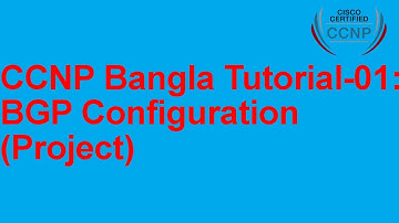 CCNP Bangla Tutorial-01:BGP configuration (Tested Project)