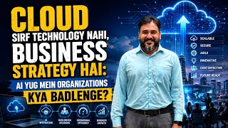 Cloud Is Not Just Technology, It’s a Business Strategy: What Will Organizations Change in the AI ...