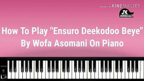 How To Play "Ensuro DeeKodoo Beye" By Wofa Asomani On Piano