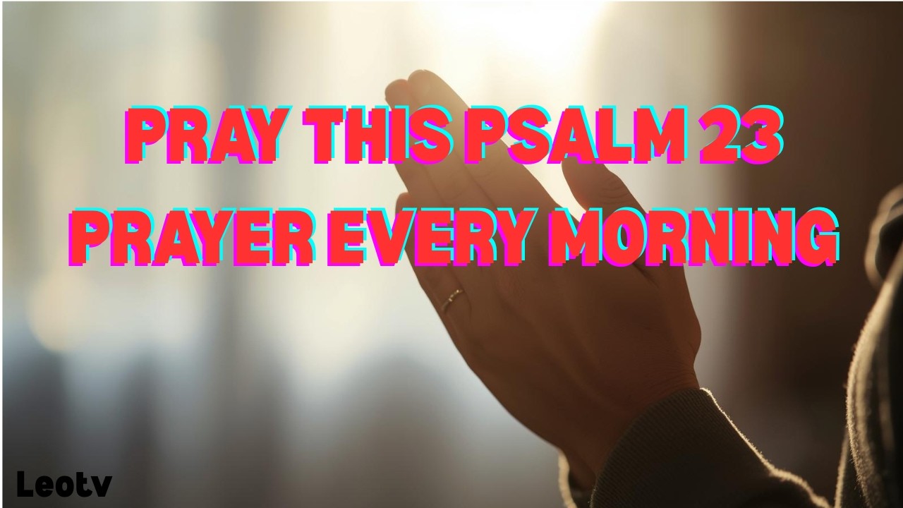 Pray Psalm 23 Like This and Watch Fear Disappear | Powerful Declaration ...