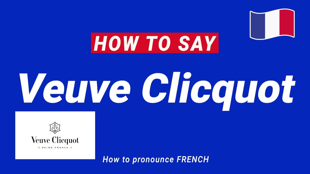 How to Pronounce VEUVE CLICQUOT In French correctly