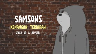 SAMSONS - Kenangan terindah - lirik (Speed up & reverb) || Leska.x