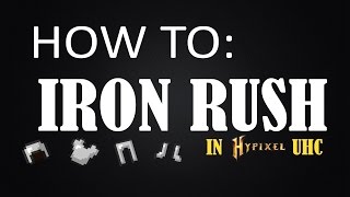 Tutorial: How to Iron Rush! (Hypixel UHC) - Beginners Guide