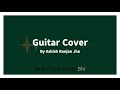 Mujhe Tum Nazar Se | Mehdi Hassan | Guitar Cover | Ashish Jha