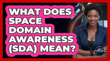 What Does Space Domain Awareness (SDA) Mean? - Warriors In Space