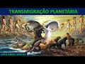 TRANSMIGRAÇÃO PLANETÁRIA