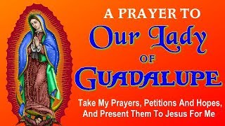 PRAYERS TO OUR LADY OF GUADALUPE